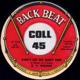 O.V. Wright – Don’t Let My Baby Ride b/w He Made Woman For Man – Back Beat 7″