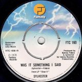 Sylvester – Was It Something That I Said b/w You Make Me Feel (Mighty Real) – Fantasy UK 7″