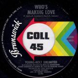 Young-Holt Unlimited – Just Ain’t No Love b/w Who’s Making Love – Brunswick 7″