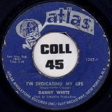 Danny White – Keep My Woman Home b/w I’m Dedicating My Life – Atlas 7″
