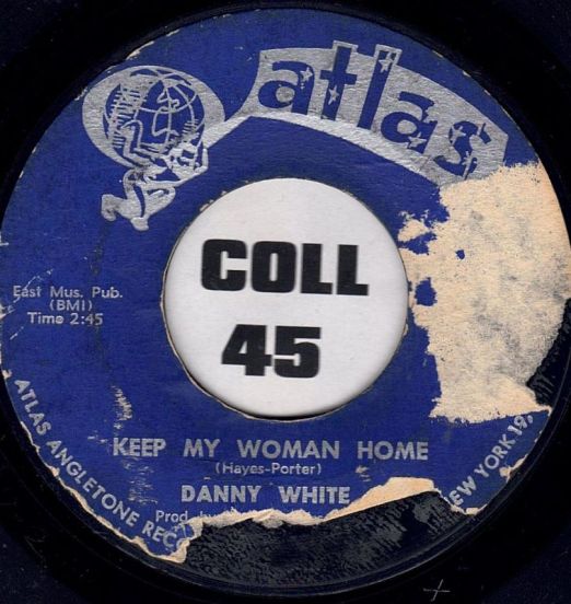 Danny White - Keep My Woman Home b/w I'm Dedicating My Life - Atlas 7"