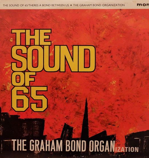 The Graham Bond Organization - The Sound Of 65 / There's A Bond Between Us - Edsel UK LP