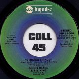 Bobby Bland & B.B. King – Strange Things b/w Let The Good Times Roll – Impulse! 7″