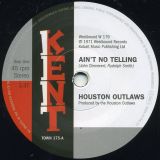 Houston Outlaws – Ain’t No Telling b/w It’s No Fun Being Alone – Kent UK 7″