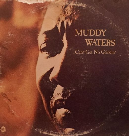 Muddy Waters - Can't Get No Grindin' - Chess LP
