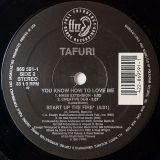 Tafuri – You Know How To Love Me b/w Start Up The Fire – FFRR 12″