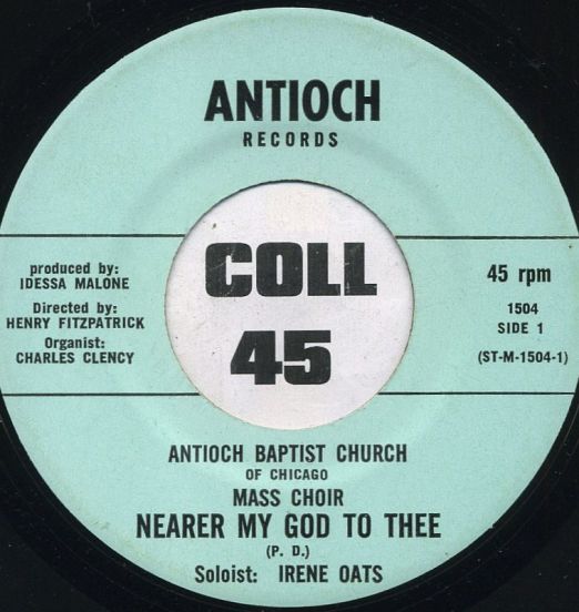 Antioch Baptist Church Of Chicago Mass Choir - Nearer My God To Thee b/w Walk On By Faith - Antioch 7"