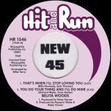 Belita Woods – That’s When I’ll Stop Loving You, You Do Your Thing And I’ll Do Mine b/w Magic Corner – Hit & Run UK 7″