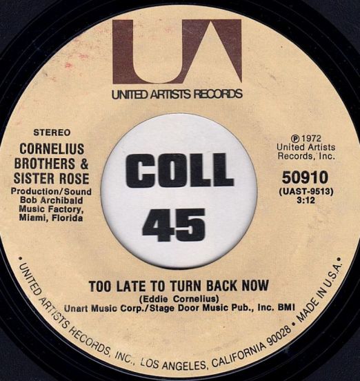 Cornelius Brothers & Sister Rose - Too Late To Turn Back Now b/w Lift Your Love Higher - UA 7"