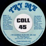 Dan Douglas – Somebody’s Gonna Hurt You b/w I’m Gonna Run Me And Ad (In The Papers) – Try Me 7″