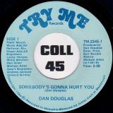 Dan Douglas – Somebody’s Gonna Hurt You b/w I’m Gonna Run Me And Ad (In The Papers) – Try Me 7″