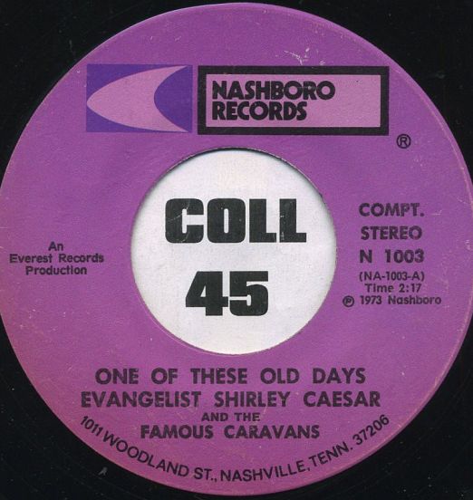 Evangelist Shirley Caesar And The Famous Caravans - One Of These Old Days b/w I'm Going Trough - Nashboro 7"