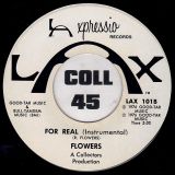 Flowers – For Real b/w Instro – Lax 7″