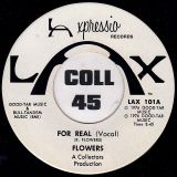 Flowers – For Real b/w Instro – Lax 7″