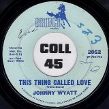 Johnny Wyatt – This Thing Called Love b/w To Whom It May Concern – Bronco 7″