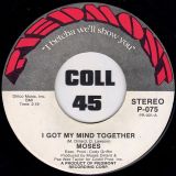 Moses – I Got My Mind Together b/w If You Don’t Mean It, Don’t Touch Me – Piedmont 7″