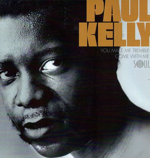 Paul Kelly - You Make Me Tremble b/w Come With Me - Soul4Real ESP 7"