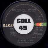 Tyrone Davis – There It Is b/w You Wouldn’t Believe – Dakar 7″