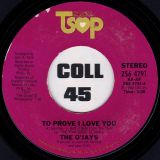 The O’Jays –  To Prove I Love You b/w Once Is Not Enough – TSOP 7“