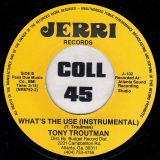 Tony Troutman – What’s The Use b/w Instrumental – Jerri 2nd 7″