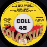 Virgil Henry – I Can’t Believe Your Really Leaving STEREO b/w MONO version – Colossus DJ 7″