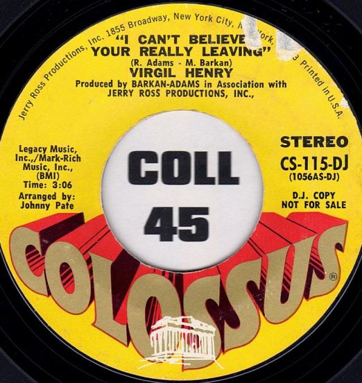 Virgil Henry - I Can't Believe Your Really Leaving STEREO b/w MONO version - Colossus DJ 7"