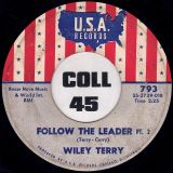Wiley Terry – Follow The Leader Pt.1 b/w Pt.2 – U.S.A. 7″