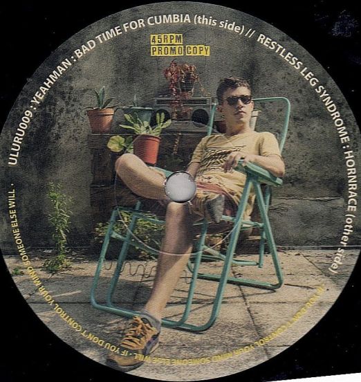 Yeahman - Bad Time For Cumbia b/w Restless Leg Syndrome - Hornrace - Uluru DJ AT 7"