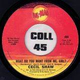 Cecil Shaw – What Do You Want From Me, Girl b/w All I Want Out Of Life – Bil-Mar 7″