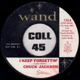 Chuck Jackson – I Keep Forgettin’ b/w Who’s Gonna Pick Up The Pieces – Wand 7″