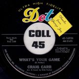 Craig Carr – What’s Your Game b/w Remember Your First Love – Dot 7″