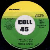 Freddie North – She’s All I Got b/w Ain’t Noting In The News (But The Blues) – Mankind 7″
