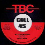 Front Row – Wanting You b/w My Love My Song – TBC 7″