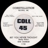 Gene Chandler – Bet You Never Thought b/w Baby That’s Love – Constellation DJ 7″