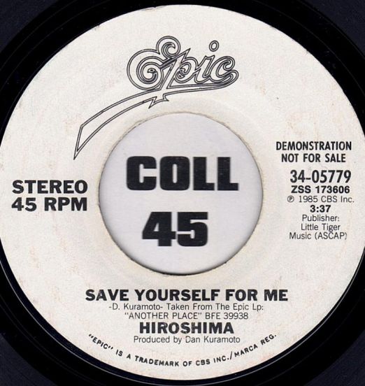 Hiroshima - Save Yourself For Me b/w Same - Epic DJ 7"