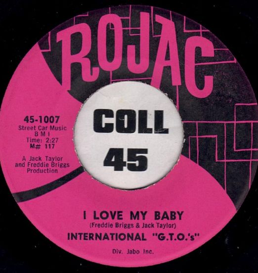 International G.T.O.'s - I Love My Baby b/w It's Been Raining In My Heart - Rojac 7"
