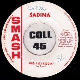 Sadina – Who Am I Kiddin’ b/w I Want That Boy – Smash DJ 7″