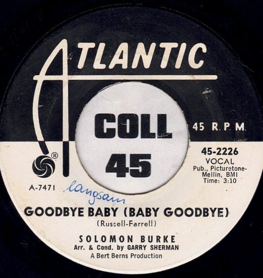 Solomon Burke - Goodbye Baby (Baby Goodbye) b/w Someone To Love Me - Atlantic DJ 7"
