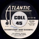 Solomon Burke – Goodbye Baby (Baby Goodbye) b/w Someone To Love Me – Atlantic DJ 7″