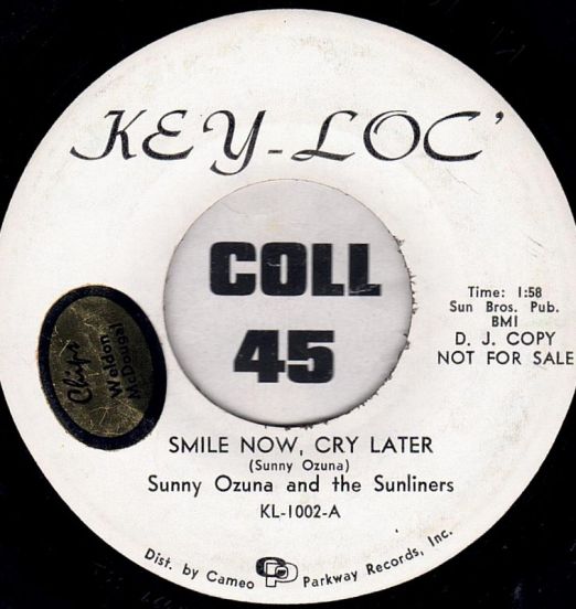 Sunny Ozuna And The Sunliners - Smile Now, Cry Later b/w Hopeless Case - Key-Loc DJ 7"