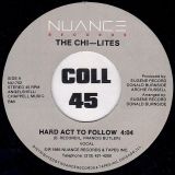 The Chi-Lites – Hard Act To Follow b/w Instrumental – Nuance 7″