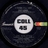 The Realistics – I Think I’ll Cry Out Loud b/w You And Me – Brunswick 7″