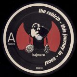 The Rebirth – This Journey In – Kajmere 12″