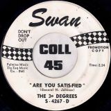 The 3° Degrees – Are You Satis-fied b/w Love Of My Life – Swan DJ 7″