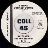 Witches & The Warlock – Behind Locked Doors b/w Same – Sew City DJ 7″