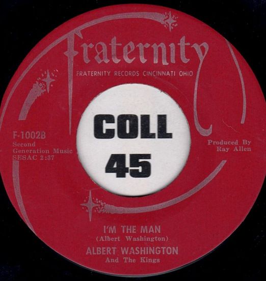 Albert Washington And The Kings – I'm The Man b/w These Arms Of Mine - Fraternity 7"