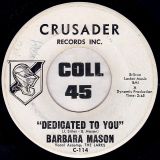 Barbara Mason – Trouble Child b/w Dedicated To You – Crusader DJ 7″