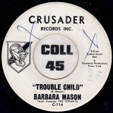 Barbara Mason – Trouble Child b/w Dedicated To You – Crusader DJ 7″