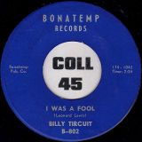 Billy Tircuit – I Was A Fool b/w I Confess – Bonatemp 7″