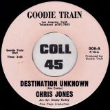 Chris Jones – I’m The Man b/w Destination Unknown – Goodie Train 7″